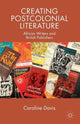 Book cover of: Creating Postcolonial Literature. By: C. Davis