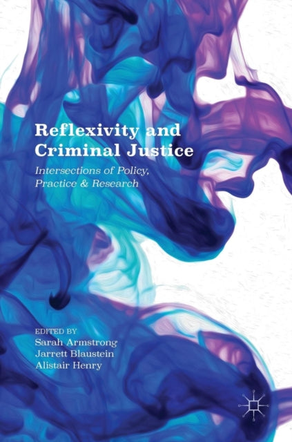 Book cover of: Reflexivity and Criminal Justice. By: Sarah Armstrong
