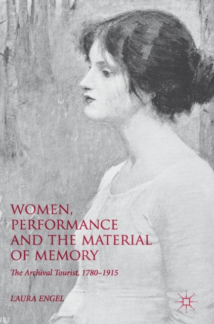 Book cover of: Women, Performance and the Material of Memory. By: Laura Engel