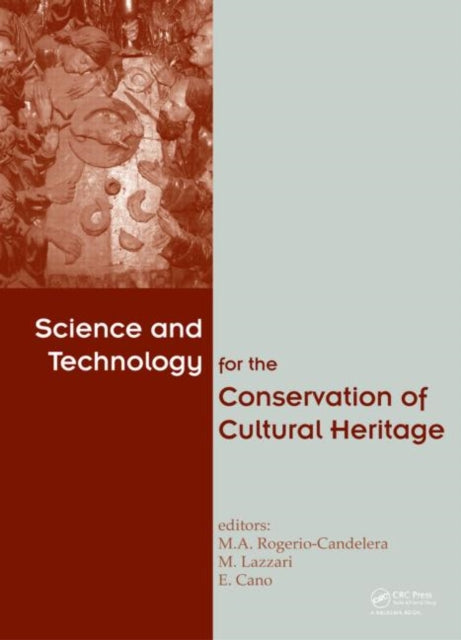 Book cover of: Science and Technology for the Conservation of Cultural Heritage. By: Miguel Angel Rogerio-Candelera