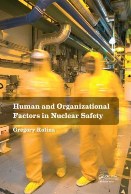 Book cover of: Human and Organizational Factors in Nuclear Safety. By: Grégory Rolina
