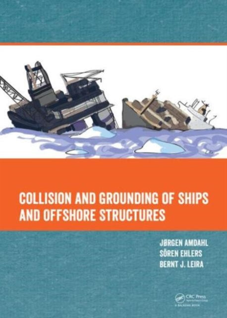 Book cover of: Collision and Grounding of Ships and Offshore Structures. By: Jorgen Amdahl