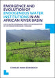 Book cover of: Emergence and Evolution of Endogenous Water Institutions in an African River Basin. By: Charles Hans Komakech