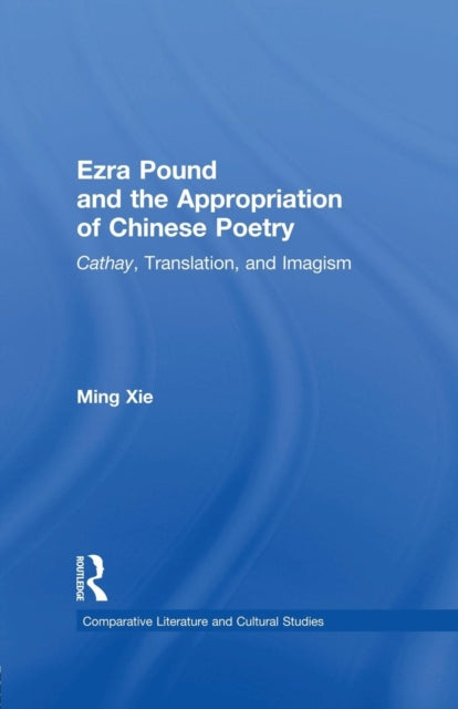 Book cover of: Ezra Pound and the Appropriation of Chinese Poetry. By: Ming Xie
