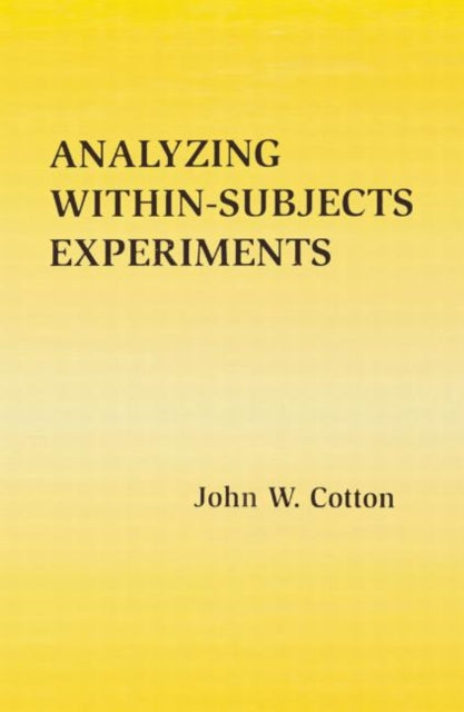 Book cover of: Analyzing Within-subjects Experiments. By: John W. Cotton
