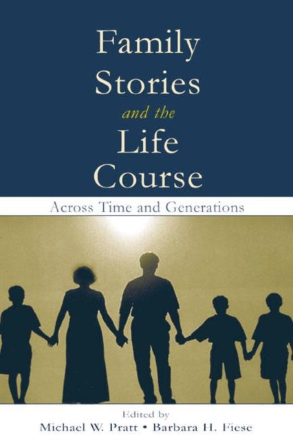 Book cover of: Family Stories and the Life Course. By: Michael W. Pratt