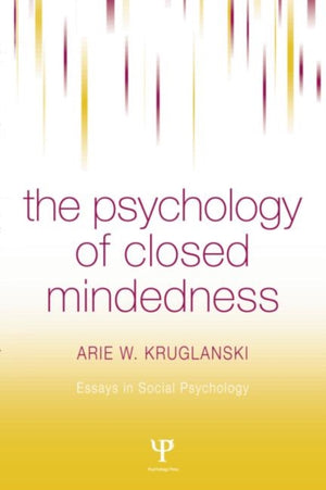 The Psychology of Closed Mindedness
