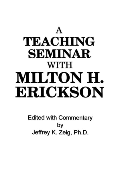 Book cover of: Teaching Seminar With Milton H. Erickson. By: Jeffrey K. Zeig