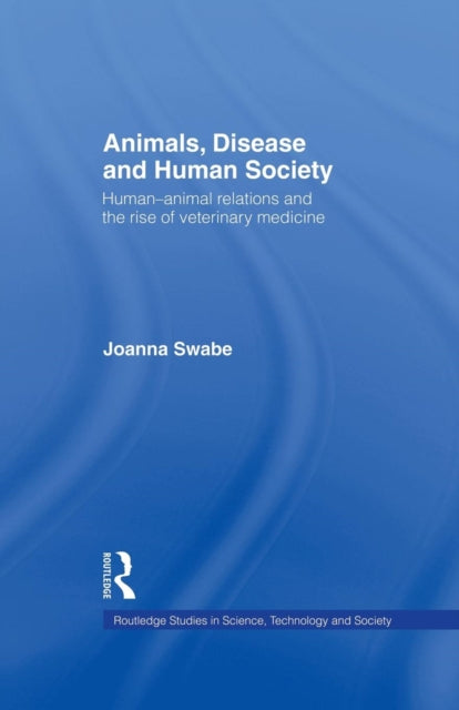 Book cover of: Animals, Disease and Human Society. By: Joanna Swabe