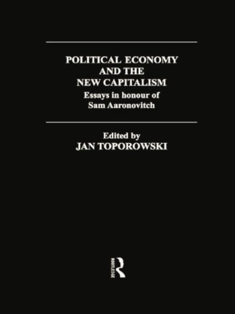 Book cover of: Political Economy and the New Capitalism. By: Jan Toporowski