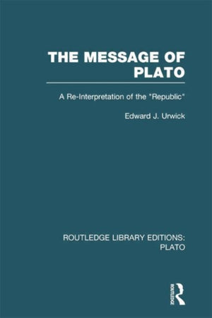 The Message of Plato (RLE: Plato)