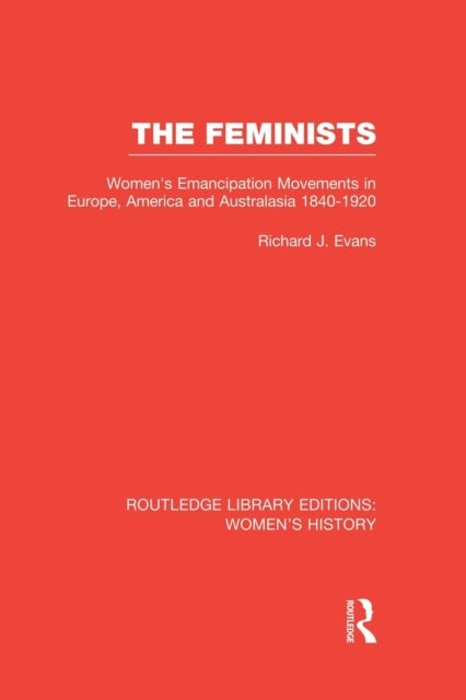 Book cover of: Feminists. By: Sir Richard J. Evans FBA FRSL FRHistS