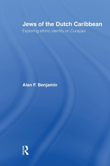 Book cover of: Jews of the Dutch Caribbean. By: Alan F. Benjamin