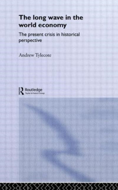 Book cover of: Long Wave in the World Economy. By: Andrew Tylecote