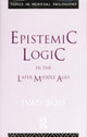Book cover of: Epistemic Logic in the Later Middle Ages. By: Ivan Boh