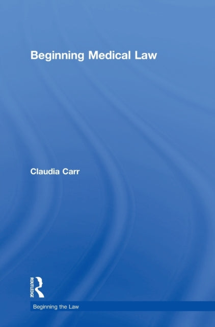 Book cover of: Beginning Medical Law. By: Claudia Carr