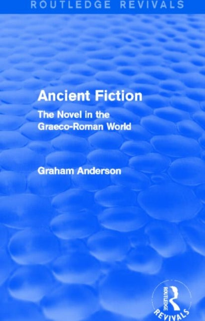 Book cover of: Ancient Fiction (Routledge Revivals). By: Graham Anderson