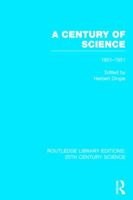Book cover of: Century of Science 1851-1951. By: Herbert Dingle
