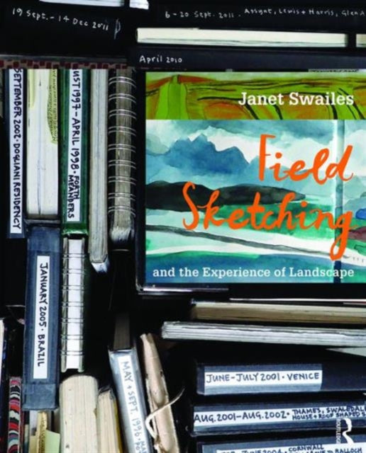 Book cover of: Field Sketching and the Experience of Landscape. By: Janet Swailes