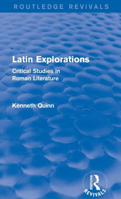 Book cover of: Latin Explorations (Routledge Revivals). By: Kenneth Quinn