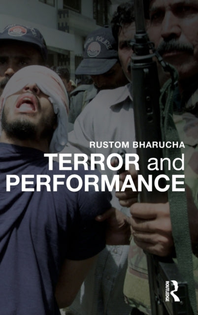 Book cover of: Terror and Performance. By: Rustom Bharucha
