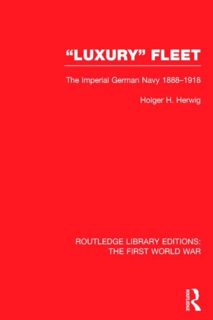 Book cover of: 'Luxury' Fleet: (RLE The First World War). By: Holger H. Herwig