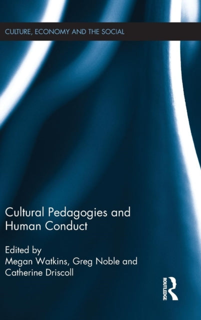 Book cover of: Cultural Pedagogies and Human Conduct. By: Megan Watkins