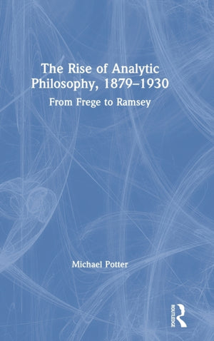 The Rise of Analytic Philosophy, 1879–1930
