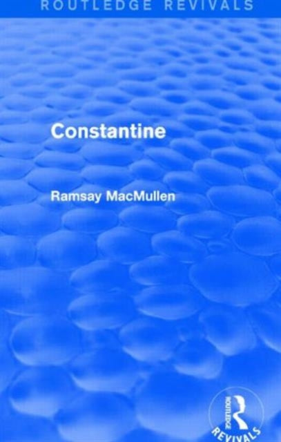 Book cover of: Constantine (Routledge Revivals). By: Ramsay MacMullen