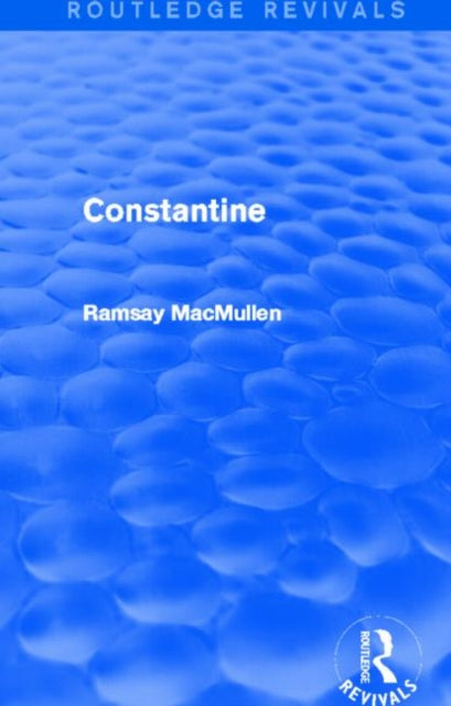 Book cover of: Constantine (Routledge Revivals). By: Ramsay MacMullen