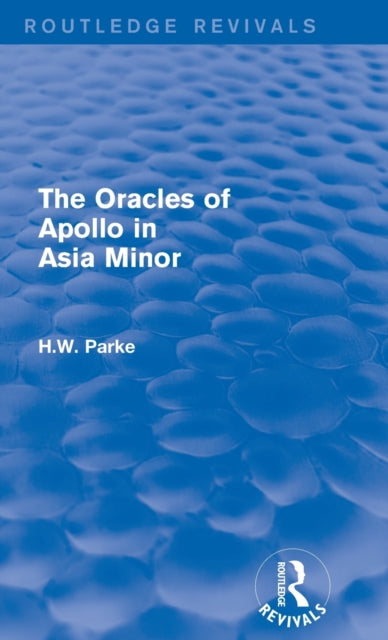 Book cover of: Oracles of Apollo in Asia Minor (Routledge Revivals). By: H. W. Parke