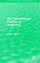 Book cover of: International Politics of Antarctica (Routledge Revivals). By: Peter J. Beck