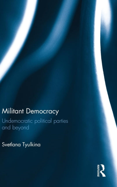 Book cover of: Militant Democracy. By: Svetlana Tyulkina