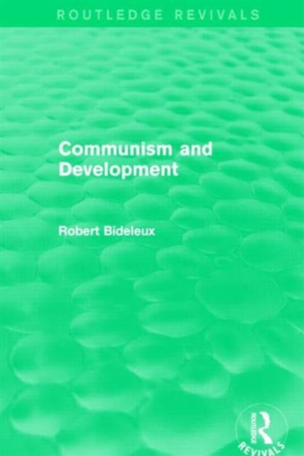 Book cover of: Communism and Development (Routledge Revivals). By: Robert Bideleux