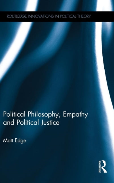 Book cover of: Political Philosophy, Empathy and Political Justice. By: Matthew Edge