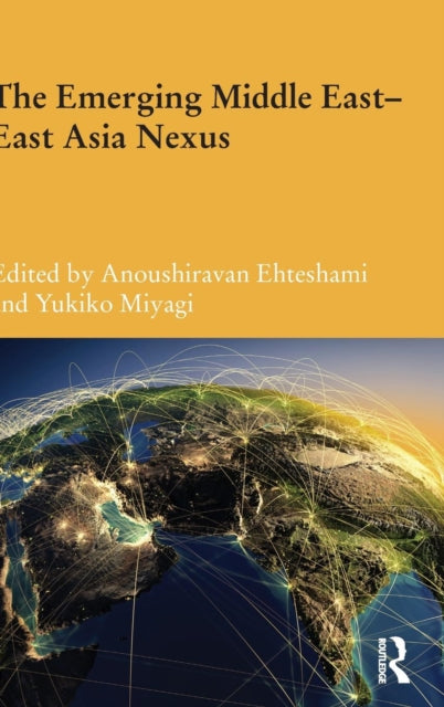 Book cover of: Emerging Middle East-East Asia Nexus. By: Anoushiravan Ehteshami