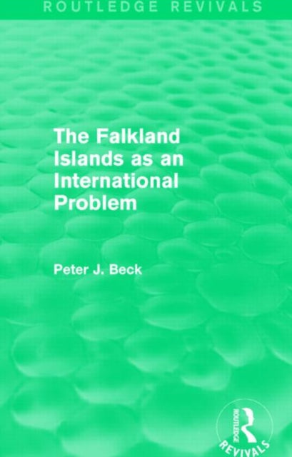 Book cover of: Falkland Islands as an International Problem (Routledge Revivals). By: Beck, Peter