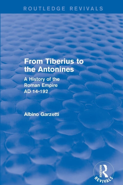Book cover of: From Tiberius to the Antonines (Routledge Revivals). By: Albino Garzetti