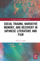 Book cover of: Social Trauma, Narrative Memory, and Recovery in Japanese Literature and Film. By: David C. Stahl