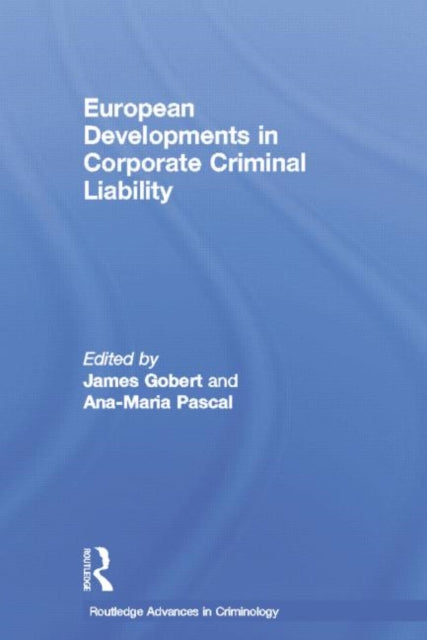 Book cover of: European Developments in Corporate Criminal Liability. By: James Gobert