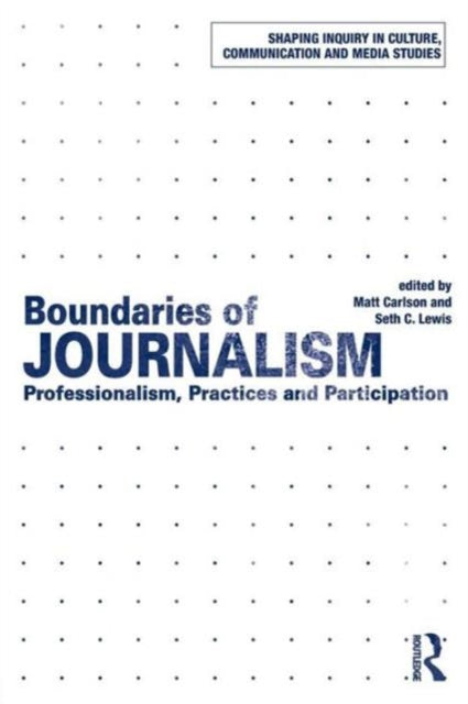 Book cover of: Boundaries of Journalism. By: Matt Carlson