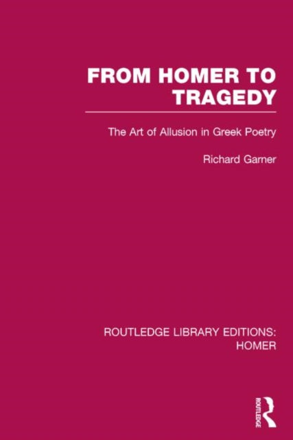 Book cover of: From Homer to Tragedy. By: Richard Garner