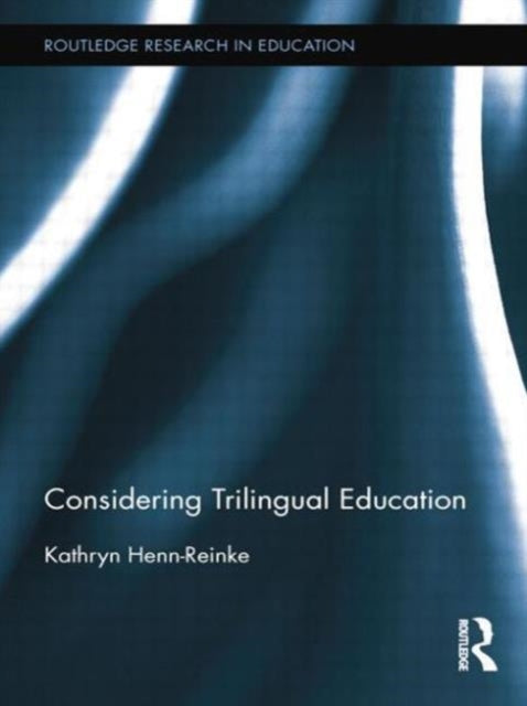 Book cover of: Considering Trilingual Education. By: Kathryn Henn-Reinke