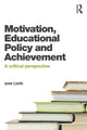 Book cover of: Motivation, Educational Policy and Achievement. By: Sam Carr