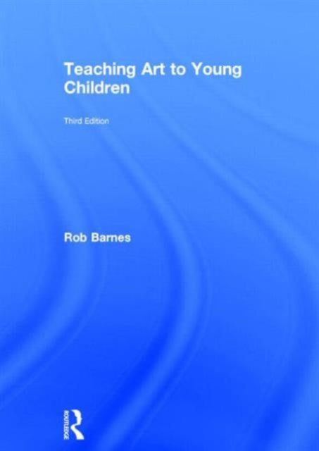 Book cover of: Teaching Art to Young Children. By: Rob Barnes