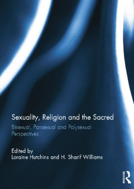 Book cover of: Sexuality, Religion and the Sacred. By: Loraine Hutchins