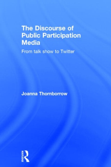 Book cover of: Discourse of Public Participation Media. By: Joanna Thornborrow