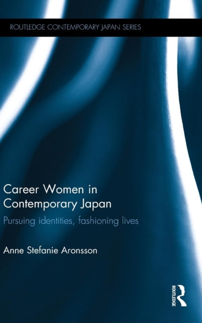 Book cover of: Career Women in Contemporary Japan. By: Anne Stefanie Aronsson