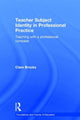 Book cover of: Teacher Subject Identity in Professional Practice. By: Clare Brooks
