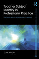 Book cover of: Teacher Subject Identity in Professional Practice. By: Clare Brooks